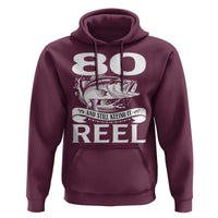 Still Keeping It Reel At 80 Hoodie Fisherman Birthday Gift