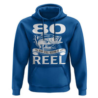 Still Keeping It Reel At 80 Hoodie Fisherman Birthday Gift