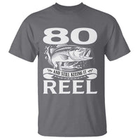 Still Keeping It Reel At 80 T Shirt Fisherman Birthday Gift