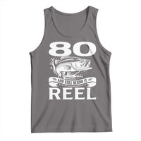 Still Keeping It Reel At 80 Tank Top Fisherman Birthday Gift