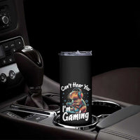 Funny Gamer Capybara Skinny Tumbler Can Not Hear You I Am Gaming