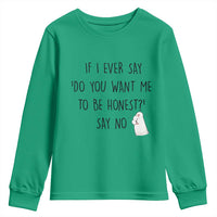 If I Ever Say Do You Want Me To Be Honest Youth Sweatshirt Sarcastic Humor Gift - Wonder Print Shop