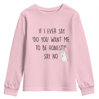 If I Ever Say Do You Want Me To Be Honest Youth Sweatshirt Sarcastic Humor Gift - Wonder Print Shop