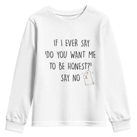 If I Ever Say Do You Want Me To Be Honest Youth Sweatshirt Sarcastic Humor Gift - Wonder Print Shop