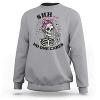 Funny Skeleton Sarcastic Sweatshirt Shhh No One Cares - Wonder Print Shop