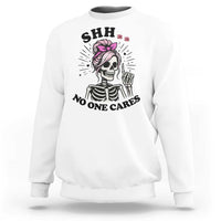 Funny Skeleton Sarcastic Sweatshirt Shhh No One Cares - Wonder Print Shop
