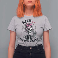 Funny Skeleton Sarcastic T Shirt For Women Shhh No One Cares - Wonder Print Shop