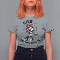 Funny Skeleton Sarcastic T Shirt For Women Shhh No One Cares - Wonder Print Shop
