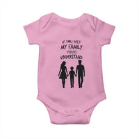 If You Met My Family You Would Understand Baby Onesie Funny Family Quote - Wonder Print Shop