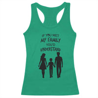 If You Met My Family You Would Understand Racerback Tank Top Funny Family Quote - Wonder Print Shop