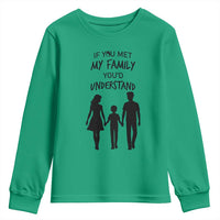 If You Met My Family You Would Understand Youth Sweatshirt Funny Family Quote - Wonder Print Shop