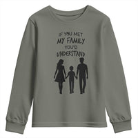 If You Met My Family You Would Understand Youth Sweatshirt Funny Family Quote - Wonder Print Shop