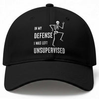 Funny Sarcastic Baseball Cap In My Defence I Was Left Unsupervised