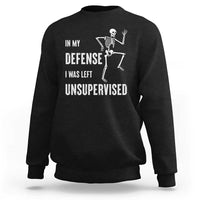 Funny Sarcastic Sweatshirt In My Defence I Was Left Unsupervised - Wonder Print Shop