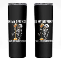 Funny Skeleton Beer Skinny Tumbler In My Defence I Was Left Unsupervised