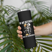Funny Skeleton Beer Skinny Tumbler In My Defence I Was Left Unsupervised