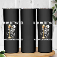 Funny Skeleton Beer Skinny Tumbler In My Defence I Was Left Unsupervised