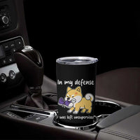 Sarcastic Dog Lover Tumbler Cup In My Defense I Was Left Unsupervised