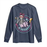 My Wife Is Psychotic Long Sleeve Shirt Funny Messy Bun Skeleton Sarcastic - Wonder Print Shop