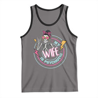 My Wife Is Psychotic Tank Top Funny Messy Bun Skeleton Sarcastic - Wonder Print Shop