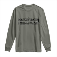 My Wife Says I Only Have Two Faults Long Sleeve Shirt Funny Marriage Life Hot Wife - Wonder Print Shop
