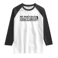 My Wife Says I Only Have Two Faults Raglan Shirt Funny Marriage Life Hot Wife - Wonder Print Shop