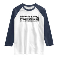My Wife Says I Only Have Two Faults Raglan Shirt Funny Marriage Life Hot Wife - Wonder Print Shop