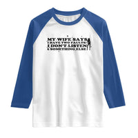 My Wife Says I Only Have Two Faults Raglan Shirt Funny Marriage Life Hot Wife - Wonder Print Shop