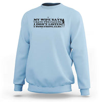 My Wife Says I Only Have Two Faults Sweatshirt Funny Marriage Life Hot Wife - Wonder Print Shop