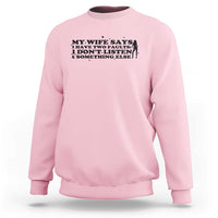 My Wife Says I Only Have Two Faults Sweatshirt Funny Marriage Life Hot Wife - Wonder Print Shop