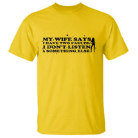 My Wife Says I Only Have Two Faults T Shirt Funny Marriage Life Hot Wife - Wonder Print Shop