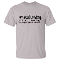 My Wife Says I Only Have Two Faults T Shirt Funny Marriage Life Hot Wife - Wonder Print Shop