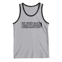 My Wife Says I Only Have Two Faults Tank Top Funny Marriage Life Hot Wife - Wonder Print Shop