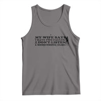 My Wife Says I Only Have Two Faults Tank Top Funny Marriage Life Hot Wife - Wonder Print Shop