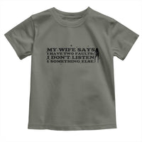 My Wife Says I Only Have Two Faults Toddler T Shirt Funny Marriage Life Hot Wife - Wonder Print Shop