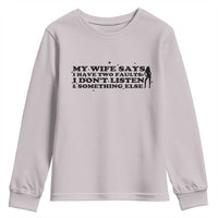 My Wife Says I Only Have Two Faults Youth Sweatshirt Funny Marriage Life Hot Wife - Wonder Print Shop
