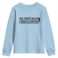 My Wife Says I Only Have Two Faults Youth Sweatshirt Funny Marriage Life Hot Wife - Wonder Print Shop