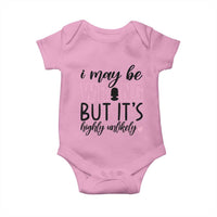 I May Be Wrong But It Is Highly Unlikely Baby Onesie Funny Sarcastic - Wonder Print Shop