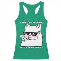 Funny Cat Humor Racerback Tank Top I May Be Wrong But It Is Highly Unlikely - Wonder Print Shop