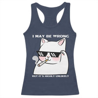 Funny Cat Humor Racerback Tank Top I May Be Wrong But It Is Highly Unlikely - Wonder Print Shop