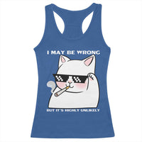 Funny Cat Humor Racerback Tank Top I May Be Wrong But It Is Highly Unlikely - Wonder Print Shop