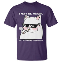 Funny Cat Humor T Shirt I May Be Wrong But It Is Highly Unlikely - Wonder Print Shop