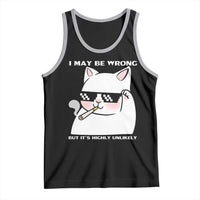 Funny Cat Humor Tank Top I May Be Wrong But It Is Highly Unlikely - Wonder Print Shop