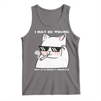 Funny Cat Humor Tank Top I May Be Wrong But It Is Highly Unlikely - Wonder Print Shop