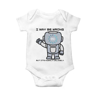 Funny Robot Humor Baby Onesie I May Be Wrong But It Is Highly Unlikely - Wonder Print Shop
