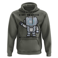 Funny Robot Humor Hoodie I May Be Wrong But It Is Highly Unlikely - Wonder Print Shop