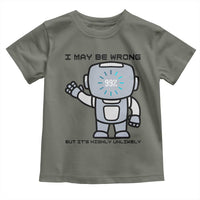 Funny Robot Humor Toddler T Shirt I May Be Wrong But It Is Highly Unlikely - Wonder Print Shop