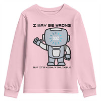 Funny Robot Humor Youth Sweatshirt I May Be Wrong But It Is Highly Unlikely - Wonder Print Shop