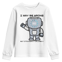 Funny Robot Humor Youth Sweatshirt I May Be Wrong But It Is Highly Unlikely - Wonder Print Shop