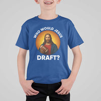 Who Would Jesus Draft T Shirt For Kid Christian Football Lover - Wonder Print Shop